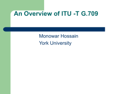 An Overview of ITU -T G.709  Monowar Hossain York University An Overview of ITU -T G.709 Agenda    Introduction ITU-T G.709 Frame Structure – – – –    Optical channel Transport Unit Optical.