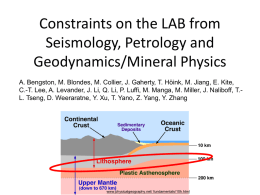 Constraints on the LAB from Seismology, Petrology and Geodynamics/Mineral Physics A. Bengston, M.