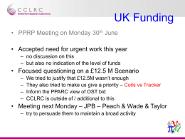 UK Funding • PPRP Meeting on Monday 30th June • Accepted need for urgent work this year – no discussion on this – but.