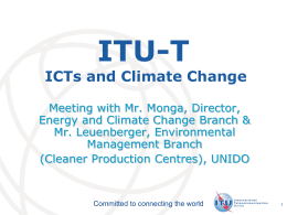 ITU-T  ICTs and Climate Change Meeting with Mr. Monga, Director, Energy and Climate Change Branch & Mr.