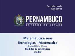 Matemática e suas Tecnologias - Matemática Ensino Médio, 1º Ano  Medidas de tendências: média.