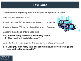 Taxi Cabs Max and Liz are organising a trip to the airport for a party of 75 people. They can use two.