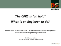 The CPRS is ‘on hold’ What is an Engineer to do? Presentation to 2010 National Local Government Asset Management and Public Works Engineering.
