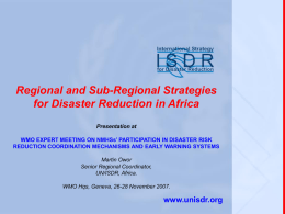 Regional and Sub-Regional Strategies for Disaster Reduction in Africa Presentation at WMO EXPERT MEETING ON NMHSs’ PARTICIPATION IN DISASTER RISK REDUCTION COORDINATION MECHANISMS AND.