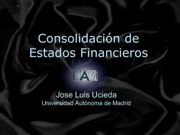 Consolidación de Estados Financieros  Jose Luis Ucieda Universidad Autónoma de Madrid Tema 2: La obligación de consolidar  La Obligación de Consolidar 1.