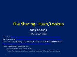 File Sharing : Hash/Lookup Yossi Shasho (HW in last slide) • Based on Chord: A Scalable Peer-to-peer Lookup Service for Internet Applications •Partially based.