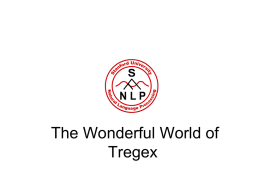 The Wonderful World of Tregex What is Tregex?     A java program for identifying patterns in trees Like regular expressions for strings, based on.