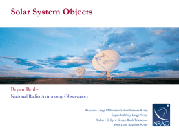 Solar System Objects  Bryan Butler National Radio Astronomy Observatory Atacama Large Millimeter/submillimeter Array Expanded Very Large Array Robert C.