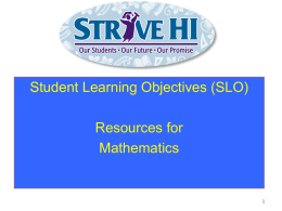 Student Learning Objectives (SLO) Resources for Mathematics What are SLOs and why are they important?