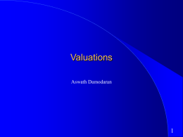 Valuations Aswath Damodaran Companies Valued Company Model Used Con Ed Stable DDM ABN Amro 2-Stage DDM S&P 500 2-Stage DDM Nestle 2-Stage FCFE Tsingtao 3-Stage FCFE DaimlerChrysler Stable FCFF Tube Investments2-stage FCFF Embraer 2-stage FCFF Global Crossing 2-stage.