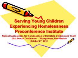 Serving Young Children Experiencing Homelessness Preconference Institute National Association for the Education of Homeless Children and Youth 24rd Annual Conference | Albuquerque, New Mexico October.