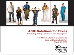 ACC: Solutions for Texas Community Colleges Drive Economic Development  San Marcos Chamber of Commerce Eggs and Issues Breakfast March 12, 2009