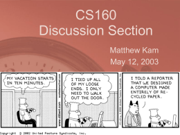 CS160 Discussion Section Matthew Kam May 12, 2003 Administrivia • Final project presentations due today (May 12, 2003) • Posters due Wednesday (May 14, 2003) • Final.
