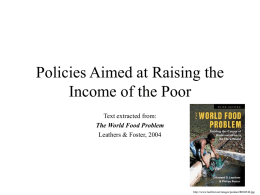 Policies Aimed at Raising the Income of the Poor Text extracted from: The World Food Problem Leathers & Foster, 2004  http://www.lastfirst.net/images/product/R004548.jpg.