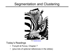 Segmentation and Clustering  From Sandlot Science  Today’s Readings • Forsyth & Ponce, Chapter 7 • (plus lots of optional references in the slides)