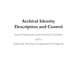 Archival Identity Description and Control Social Networks and Archival Context and a National Archival Cooperative Program.