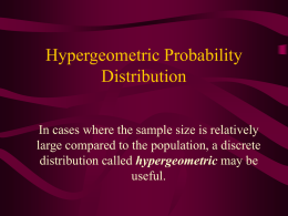 Hypergeometric Probability Distribution In cases where the sample size is relatively large compared to the population, a discrete distribution called hypergeometric may be useful.