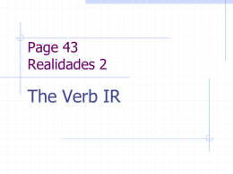 Page 43 Realidades 2  The Verb IR REGULAR VERBS Verbs whose INFINITIVES end in -ar follow a pattern.