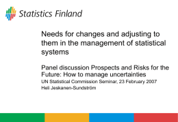 Needs for changes and adjusting to them in the management of statistical systems Panel discussion Prospects and Risks for the Future: How to manage.