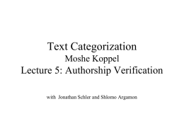 Text Categorization Moshe Koppel  Lecture 5: Authorship Verification with Jonathan Schler and Shlomo Argamon.