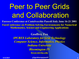 Peer to Peer Grids and Collaboration Euresco Conference at Castelvecchio Pascoli Italy June 16-21 2001 EuroConference on Problem-Solving Environments for Numerical Mathematics, Science and.