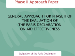 Phase II Approach Paper  GENERAL APPROACH FOR PHASE II OF THE EVALUATION OF THE PARIS DECLARATION ON AID EFFECTIVENESS.
