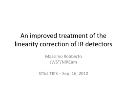An improved treatment of the linearity correction of IR detectors Massimo Robberto JWST/NIRCam STScI TIPS – Sep.