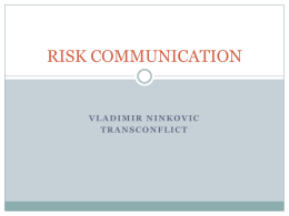 RISK COMMUNICATION  VLADIMIR NINKOVIC TRANSCONFLICT Communication  Continuous flow of  information between partners in social interaction   Code or system of signals  enables the transfer of the meaning  
