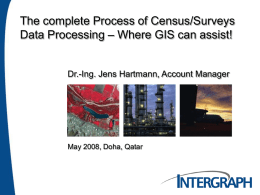 The complete Process of Census/Surveys Data Processing – Where GIS can assist!  Dr.-Ing.