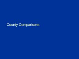 County Comparisons County Comparisons (1990s) • Examine the 6 counties which have significant Black population • Are also the 6 counties which send.
