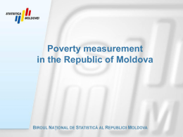 Poverty measurement in the Republic of Moldova Poverty line evolution 1993 – Minimal consumer budget 2000 – Subsistence level 2004 – first absolute poverty.