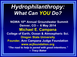 Hydrophilanthropy: What Can YOU Do? NGWA 10th Annual Groundwater Summit Denver, CO – 6 May 2014  Michael E.
