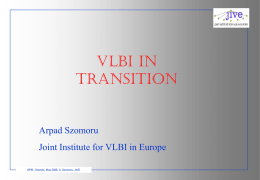 VLBI in Transition  Arpad Szomoru  Joint Institute for VLBI in Europe SPIE, Orlando, May 2006, A.