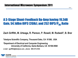 International Microwave Symposium 2011 Chart 1  A 3-Stage Shunt-Feedback Op-Amp having 19.2dB Gain, 54.1dBm OIP3 (2GHz), and 252 OIP3/PDC Ratio Zach Griffith, M.