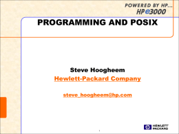 PROGRAMMING AND POSIX  Steve Hoogheem Hewlett-Packard Company steve_hoogheem@hp.com Contents  • • • • • • •  Getting Started A Simple Program and a CGI Program The Hierarchical File System (HFS) Files and Directories -