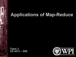 Applications of Map-Reduce  Team 3 CS 4513 – D08 Distributed Grep • Very popular example to explain how Map-Reduce works • Demo program comes with.