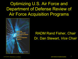 Optimizing U.S. Air Force and Department of Defense Review of Air Force Acquisition Programs  RADM Rand Fisher, Chair Dr.