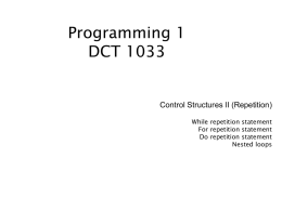 Programming 1 DCT 1033  Control Structures II (Repetition) While repetition statement For repetition statement Do repetition statement Nested loops.