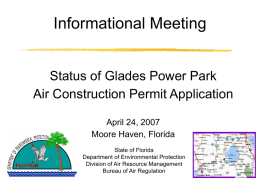 Informational Meeting Status of Glades Power Park Air Construction Permit Application April 24, 2007 Moore Haven, Florida State of Florida Department of Environmental Protection Division of Air.