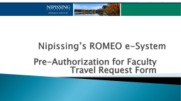 Pre-Authorization for Faculty Travel Request Form   Open Nipissing University’s home page Click on the Research Tab Click the ROMEO logo    You will be directed.