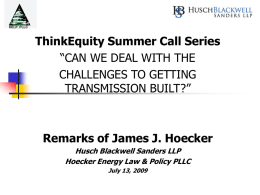 HELP, PLLC  ThinkEquity Summer Call Series “CAN WE DEAL WITH THE CHALLENGES TO GETTING TRANSMISSION BUILT?”  Remarks of James J.