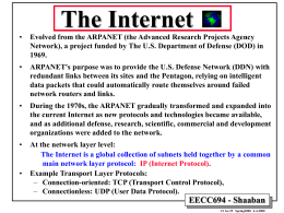 The Internet •  Evolved from the ARPANET (the Advanced Research Projects Agency Network), a project funded by The U.S.