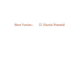 Short Version :  22. Electric Potential 22.1. Electric Potential Difference Conservative force:  U AB  U B  U A  WAB  B   