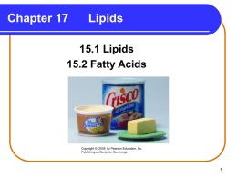 Chapter 17  Lipids  15.1 Lipids 15.2 Fatty Acids  Copyright © 2005 by Pearson Education, Inc. Publishing as Benjamin Cummings.
