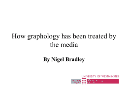 How graphology has been treated by the media By Nigel Bradley Agenda 1. 2. 3. 4. 5. 6.  Aim Television Radio Magazines Newspapers Overview.