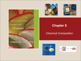 Chapter 8 Chemical Composition Chapter 8  Table of Contents 8.1 8.2 8.3 8.4 8.5 8.6 8.7 8.8 8.9  Counting by Weighing Atomic Masses: Counting Atoms by Weighing The Mole Learning to Solve Problems Molar Mass Percent Composition.