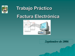 Trabajo Práctico  Factura Electrónica  Septiembre de 2006 Indice 1. Origen 2. Beneficio 3. Alcance 4. Marco jurídico 5.
