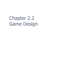 Chapter 2.2 Game Design Overview   Game design as…    full-time occupation is historically new field of practical study – even newer.