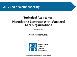 2012 Ryan White Meeting Technical Assistance: Negotiating Contracts with Managed Care Organizations presented by:  Adam J.