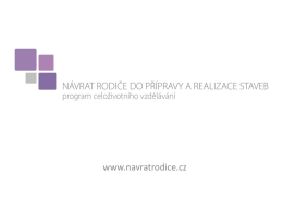 www.navratrodice.cz O PROJEKTU •  Projekt realizuje Nadace pro rozvoj architektury a stavitelství v rámci nadačního programu ČESKÁ STAVEBNÍ AKADEMIE  •  Projekt je rozdělen do dvou.